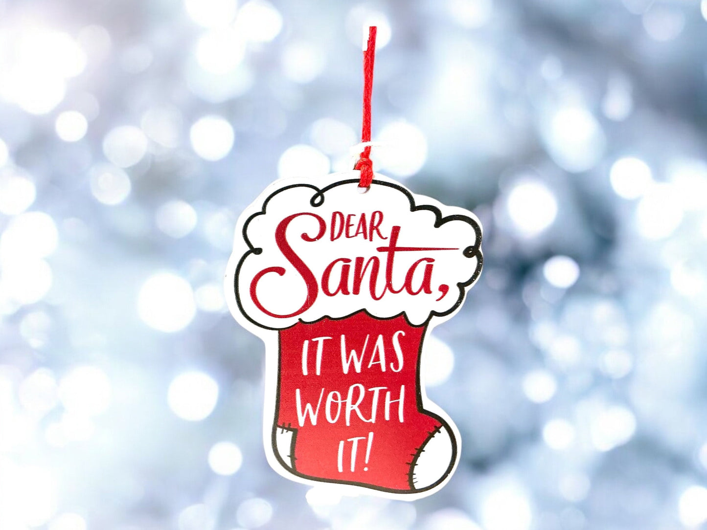 Stocking Christmas ornament, Wreath embellishments, dear Santa it was worth it