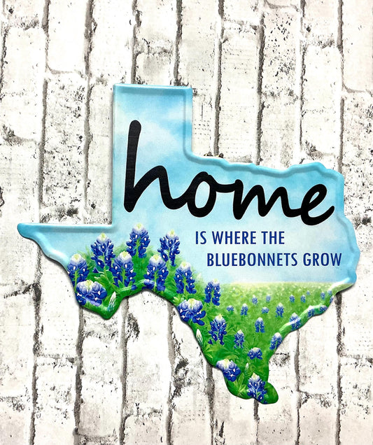 Texas Shape Sign with “Home is where the bluebonnets grow” , 12”L x 11.5” H, MD1061