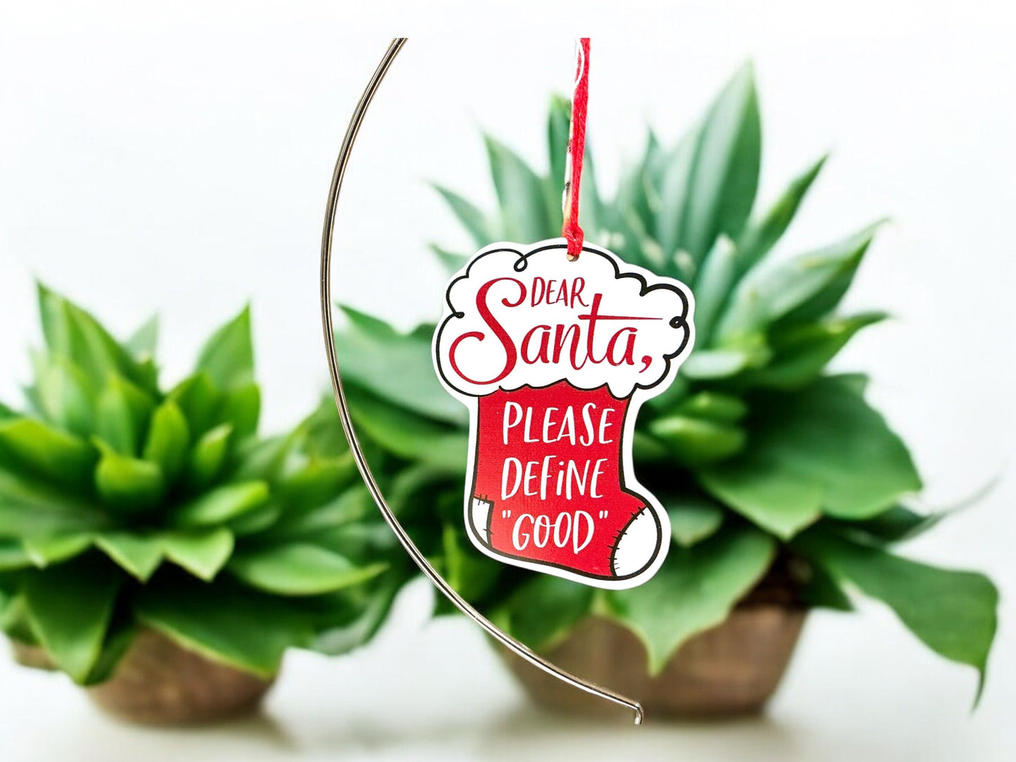 Stocking Christmas ornament, Dear Santa Please define “good”